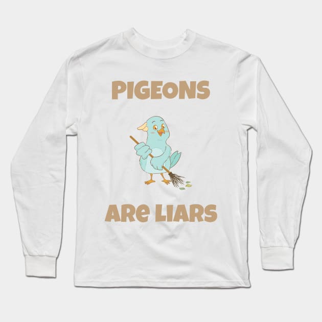 Pigeons are liars funny meme Long Sleeve T-Shirt by Creativity Apparel